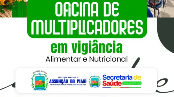 Oficina fortalece ações de combate à insegurança alimentar e à desnutrição infantil em Assunção do Piauí